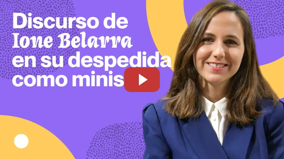 Embedded thumbnail for Discurso COMPLETO de Ione Belarra en su despedida como ministra de Derechos Sociales y Agenda 2030
