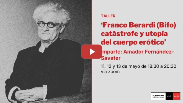 Embedded thumbnail for 3. 'Franco Berardi (Bifo): Catástrofe y utopía del cuerpo erótico', por Amador Fernández Savater
