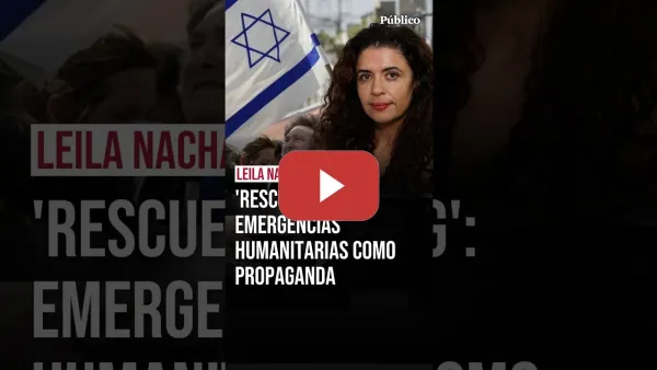 Embedded thumbnail for 'Rescuewashing': cómo Israel usa las emergencias humanitarias como propaganda, por Leila Nachawati