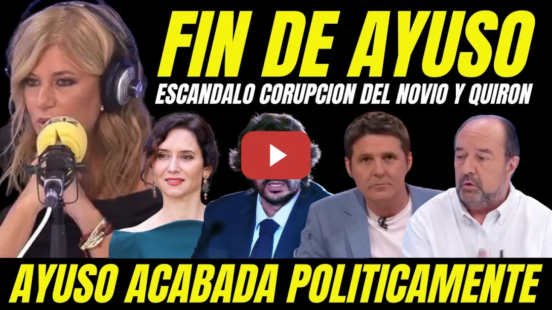 Embedded thumbnail for ANTICIPAN EL FIN DE AYUSO "AYUSO ACABADA POLÍTICAMENTE POR CONDENA CORRUPCIÓN A SU NOVIO Y QUIRON