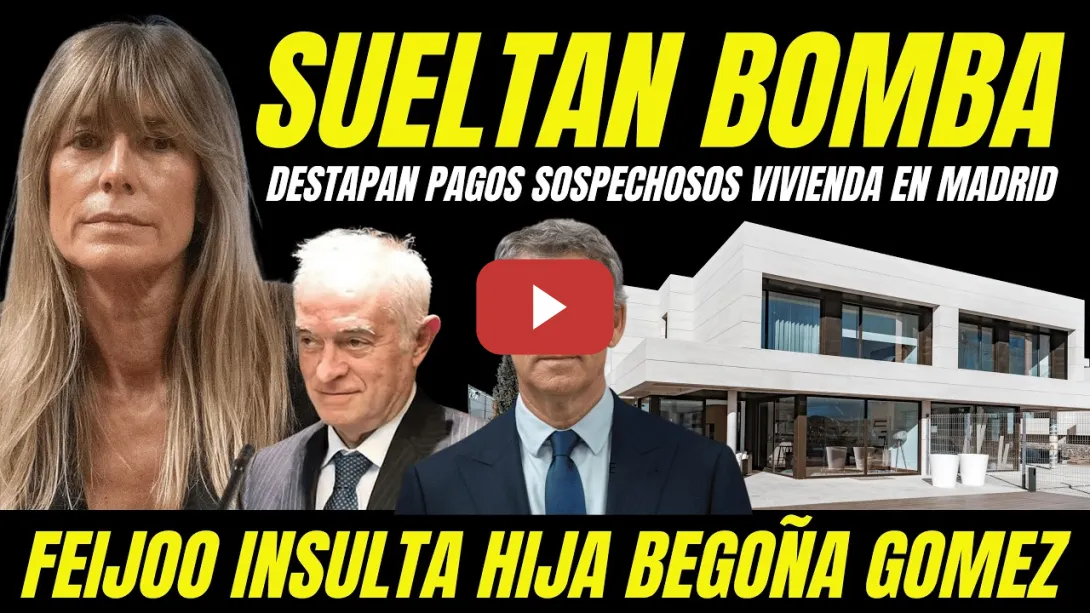 Embedded thumbnail for FEIJÓO INSULTA HIJA DE BEGOÑA GÓMEZ "DESTAPAN PAGOS ILEGALES DE SU VIVIENDA"