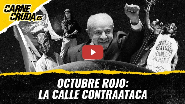 Embedded thumbnail for T13x32 - Octubre rojo: la calle contraataca (CARNE CRUDA)