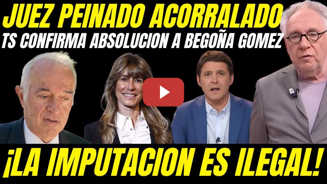 Embedded thumbnail for 💥 ¡OJO! TRIBUNAL SUPREMO ABSUELVE A BEGOÑA GÓMEZ ''PEINADO LA IMPUTÓ DE FORMA ILEGAL''