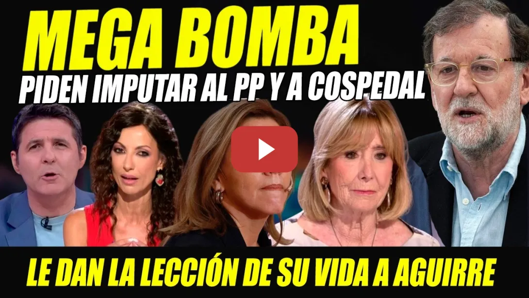 Embedded thumbnail for BOMBA: PIDEN IMPUTAR AL PP Y COSPEDAL. ESPERANZA AGUIRRE SE LLEVA LA LECCIÓN DE SU VIDA POR JULIANA