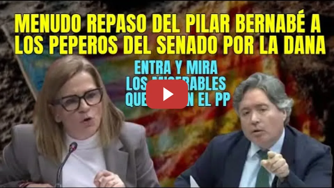 Embedded thumbnail for Pilar Bernabé destroza la Comisión Fake del Senado sobre la Dana que está manipulada por el PP