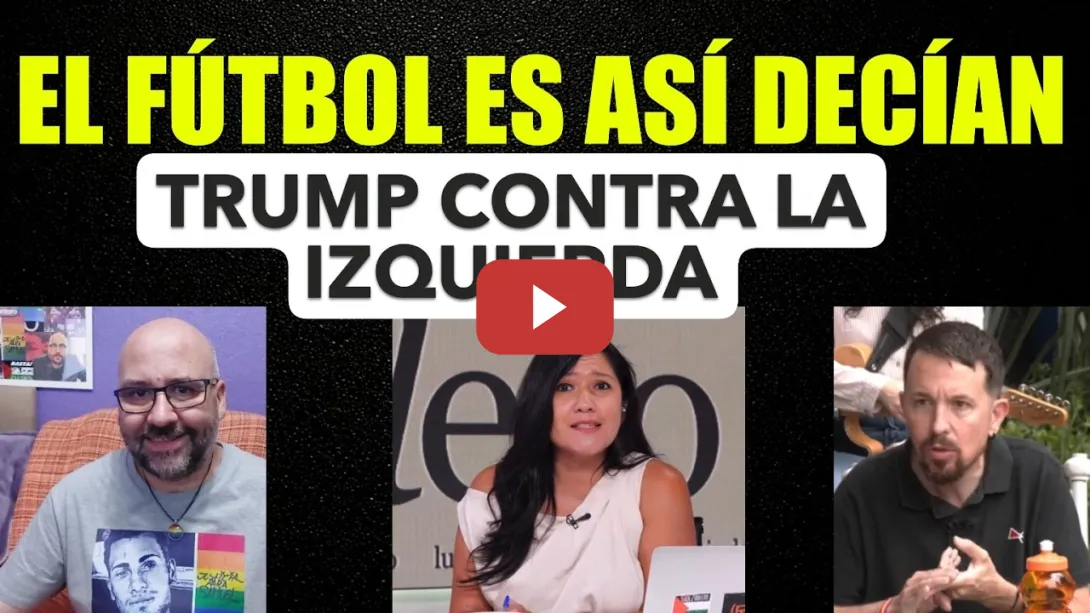 Embedded thumbnail for Y seguimos con el fútbol...Trump contra la izquierda.