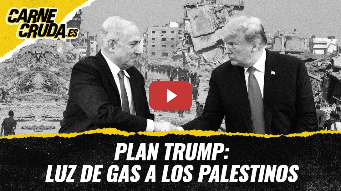 Embedded thumbnail for T12x22 - Plan Trump: luz de gas a los palestinos (CARNE CRUDA)