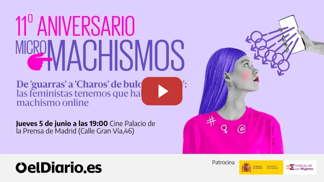 Embedded thumbnail for 🟣 11º aniversario de MICROMACHISMOS: &#039;De &#039;guarras&#039; a &#039;Charos&#039;, de bulos a &#039;incels&#039;
