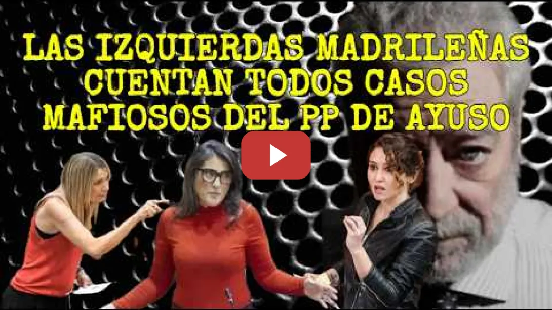 Embedded thumbnail for Las Izquierdas Madrileñas cuentan los casos corruptos de la Mafia del PP de Ayuso