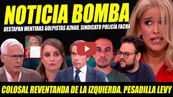 Embedded thumbnail for ¡VAYA PILLADA! BESTIALES DESTRUYENDO AZNAR, POLIS FACHAS Y GOLPISTAS, AFRA, GARZÓN Y MONROSI.LEVY KO
