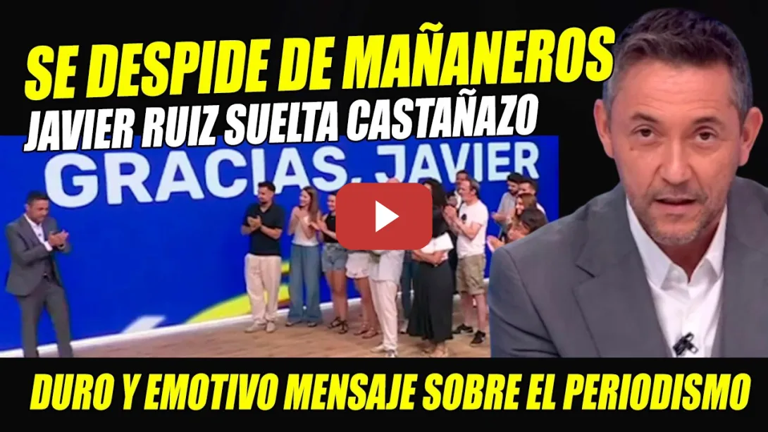 Embedded thumbnail for JAVIER RUIZ SE DESPIDE DE MAÑANEROS OVACIONADO: HAY UNA PLAGA DE FALSIFICACIÓN DE LA VERDAD