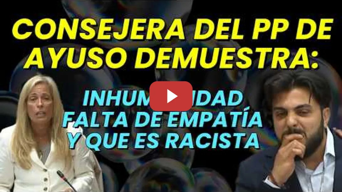 Embedded thumbnail for Consejera del PP de Ayuso (Rocío Albert) demuestra su inhumanidad y que le da igual racismo