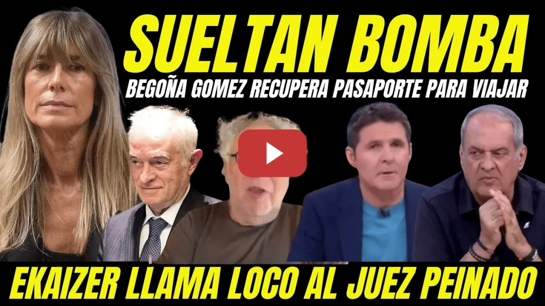 Embedded thumbnail for BEGOÑA GÓMEZ RECUPERA PASAPORTE "ERNESTO EKAIZER LLAMA LOCO OBSESIVO AL JUEZ PEINADO