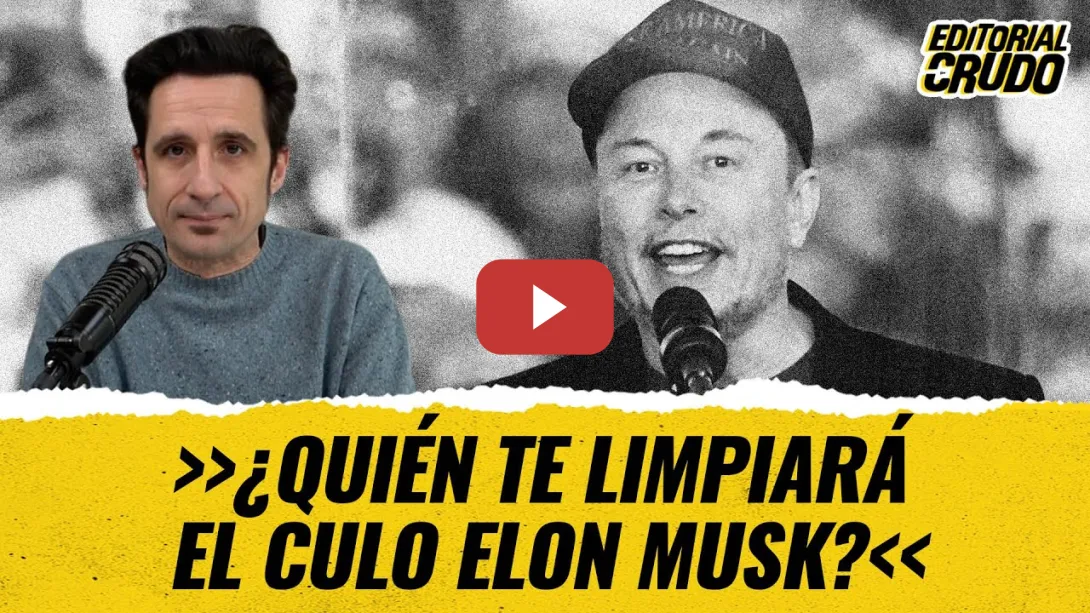 Embedded thumbnail for &quot;¿Quién te limpiará el culo Elon Musk?&quot; #editorialcrudo