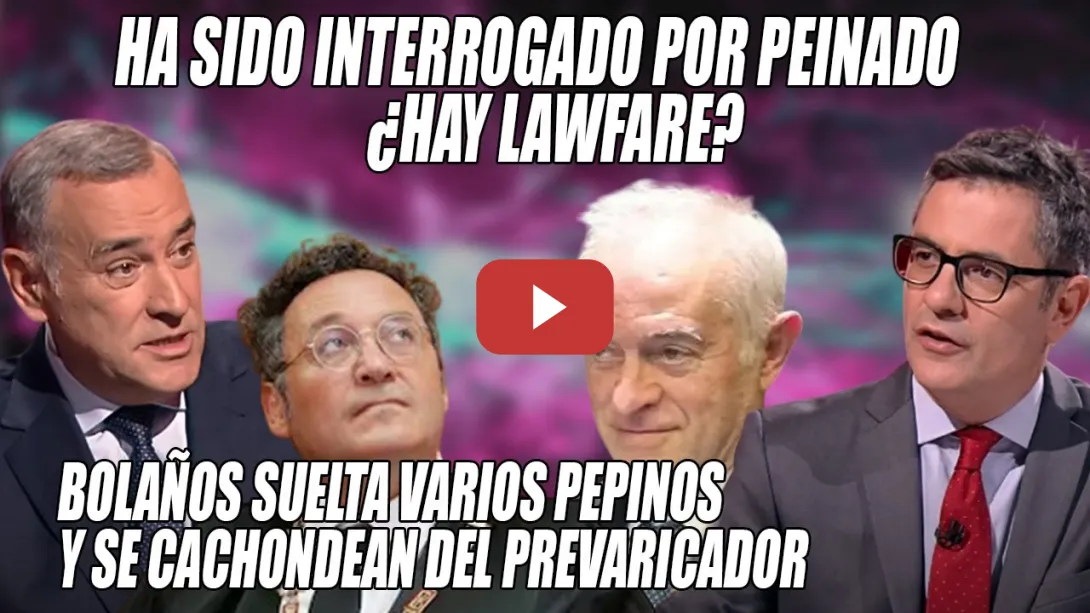 Embedded thumbnail for Bolaños se CACHONDEA de Peinado y lanza PEPINOS contra BULEROS y PP💢Pregunta DEL MILLON:Hay LAWFARE?