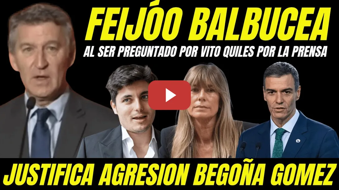 Embedded thumbnail for PERIODISTA HACER BALBUCEAR A FEIJÓO AL PREGUNTARLE POR VITO QUILES AGRESIÓN BEGOÑA GÓMEZ