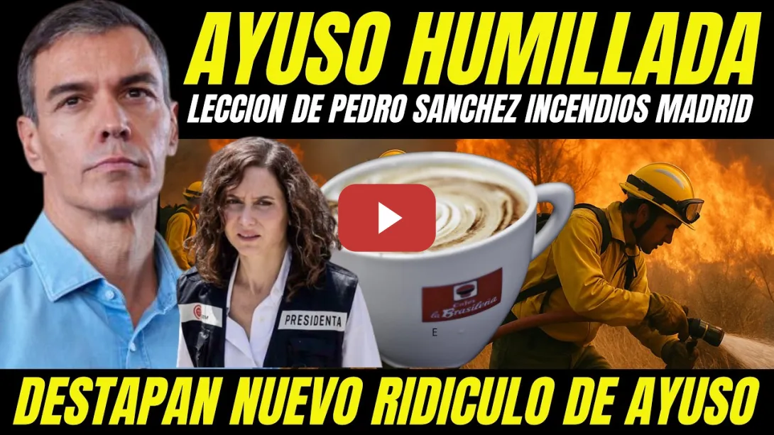 Embedded thumbnail for LECCIÓN DE PEDRO SÁNCHEZ A AYUSO "HUMILLADA TRAS PERDER TIEMPO DESAYUNANDO CRISIS INCENDIOS MADRID"