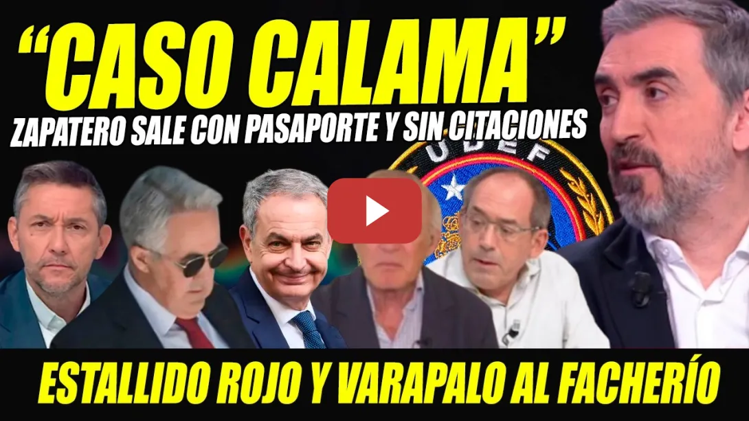 Embedded thumbnail for ZAPATERO DILUYE EL "CASO CALAMA": SALE CON PASAPORTE Y SIN MEDIDAS.VARAPALO A FACHAS ESTALLIDO ROJO