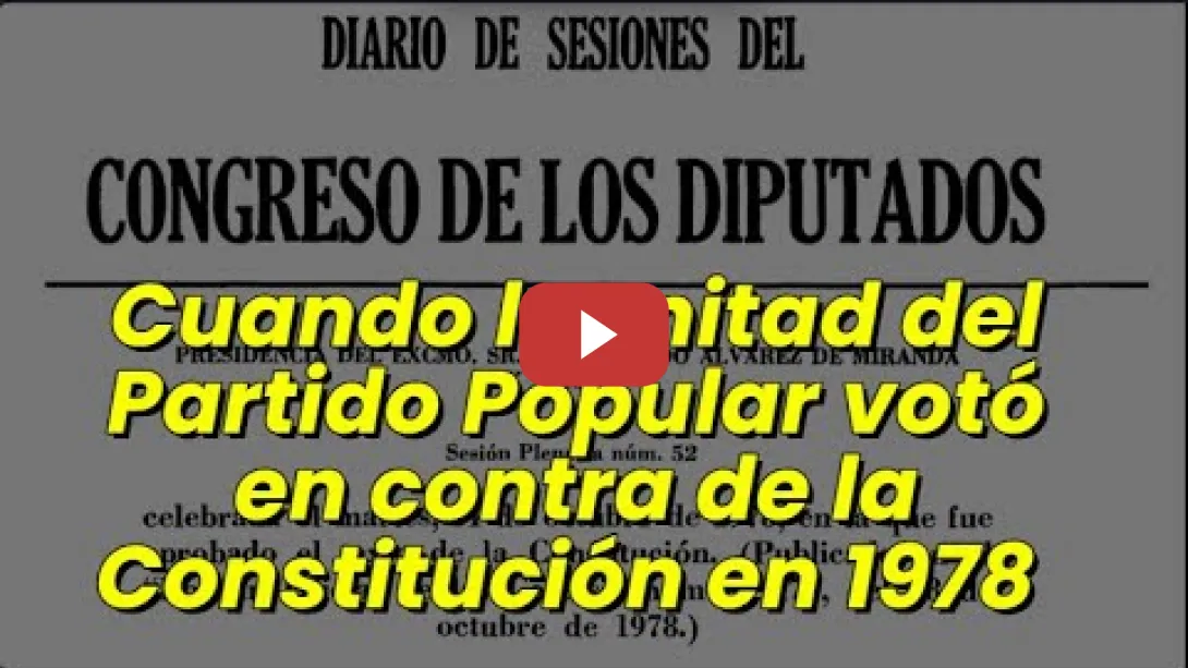 Embedded thumbnail for Cuando la mitad del Partido Popular votó en contra de la Constitución en 1978 QUE NO TE ENGAÑEN