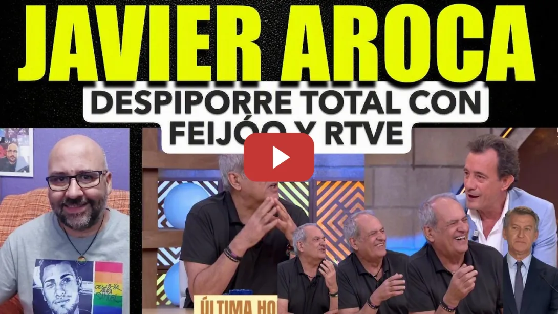 Embedded thumbnail for Javier Aroca, Feijóo es un metepatas, menudo despiporre con lo dicho de RTVE, Trubunal Aldama.