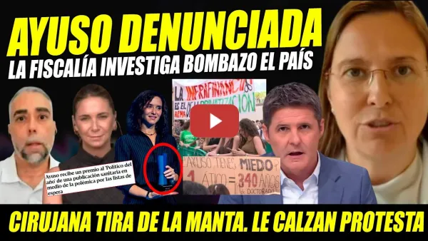 Embedded thumbnail for AYUSO DENUNCIADA: CIRUJANA TIRA DE LA MANTA. LINCHAN A COBARDE PRESIDENTA. BRONCA ESPINAR TERULIANO