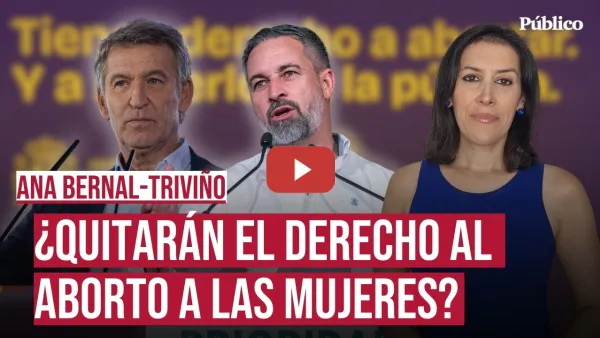 Embedded thumbnail for ¿Quitarán el derecho al ABORTO a las mujeres?, por Ana Bernal Triviño
