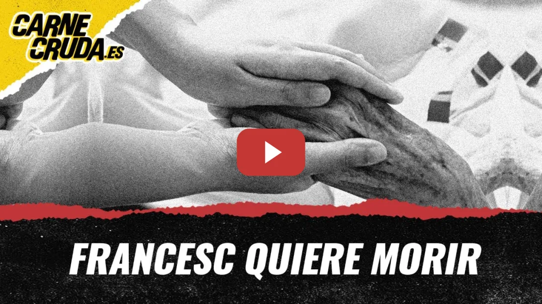 Embedded thumbnail for T11x146 - Francesc quiere morir (DOCUMENTAL - CARNE CRUDA)