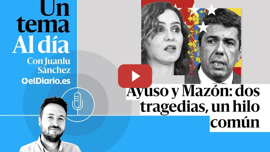 Embedded thumbnail for 🎙 PODCAST | Ayuso y Mazón: dos tragedias, un hilo común · UN TEMA AL DÍA