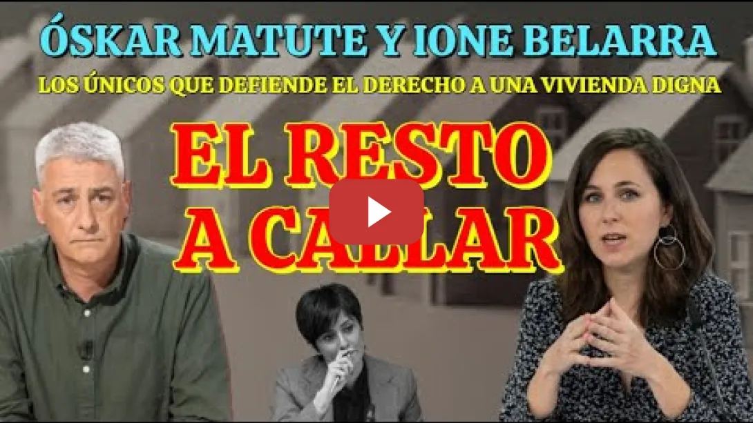 Embedded thumbnail for Ione Belarra y Óskar Matute hablan de la crisis real en la Vivienda y el resto A CALLAR !!!