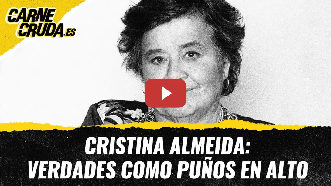 Embedded thumbnail for T11x93 - Cristina Almeida: verdades como puños en alto (CARNE CRUDA)