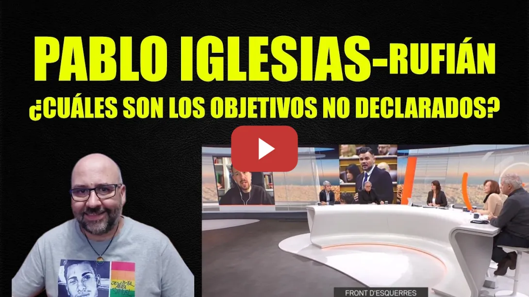 Embedded thumbnail for Pablo Iglesias sobre Rufián, Objetivos declarados y objetivos no declarados.