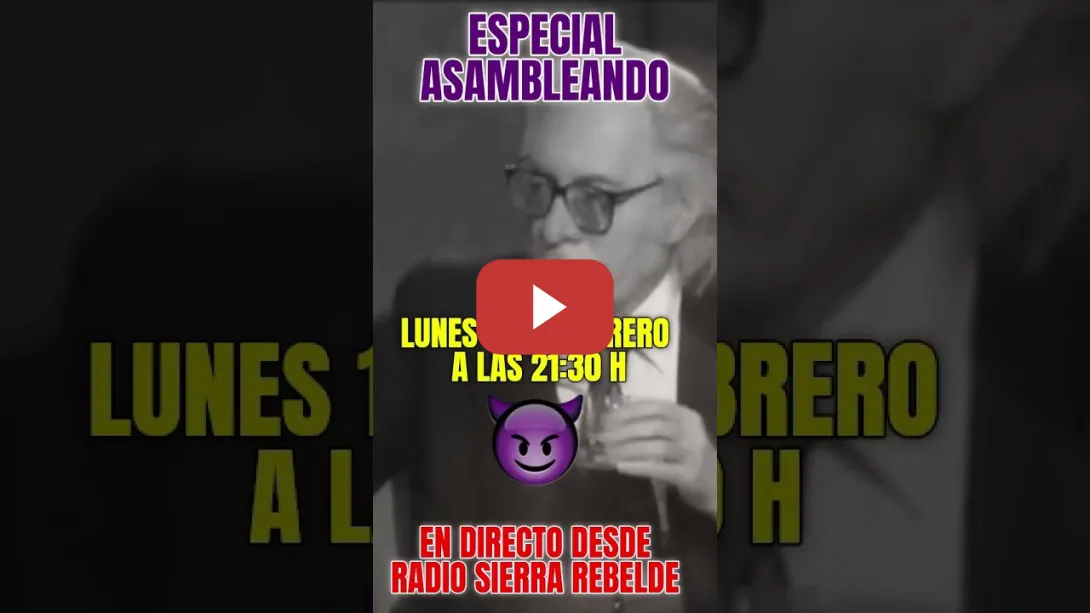 Embedded thumbnail for ESPECIAL ASAMBLEANDO LUNES 10 DE FEBRERO A LAS 21:30H