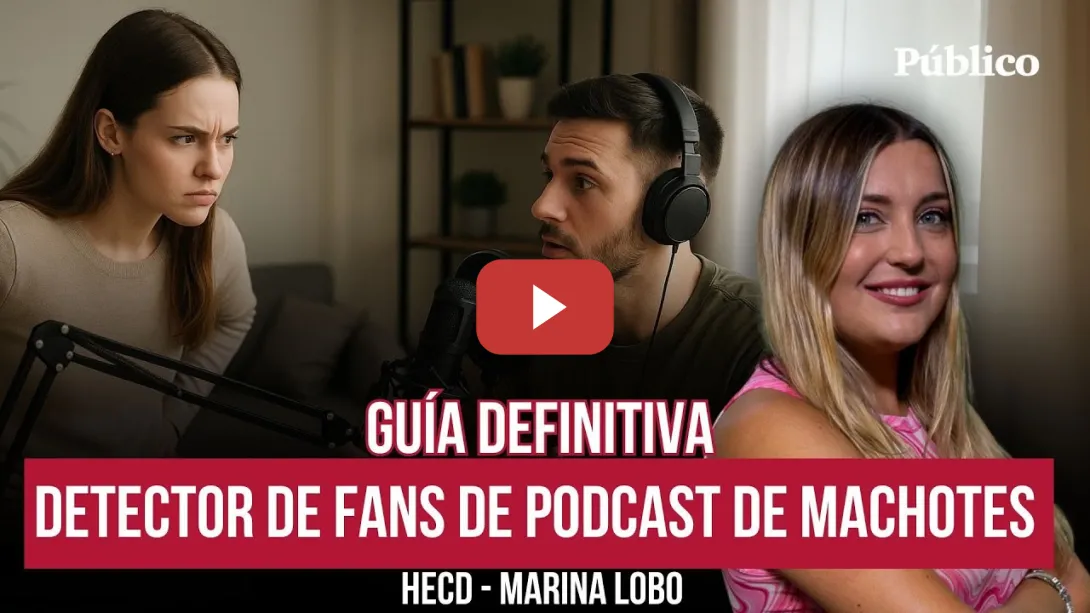 Embedded thumbnail for Podcast de machotes: Marina Lobo te presenta la guía definitiva