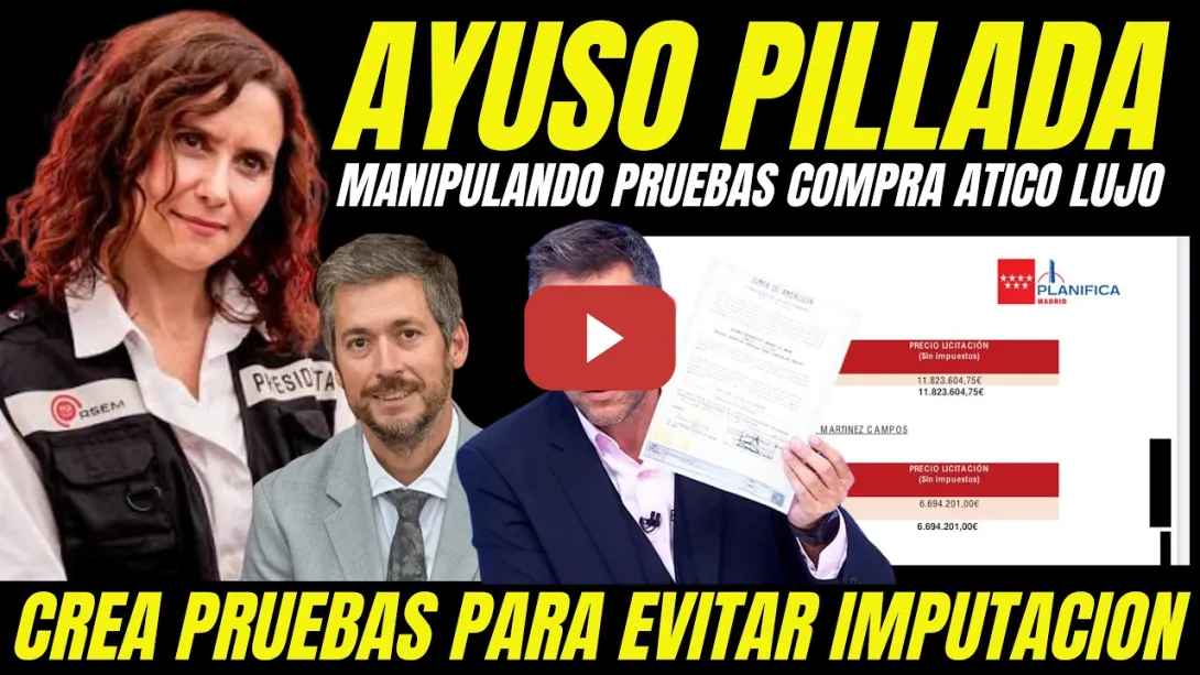 Embedded thumbnail for AYUSO PILLADA "MANIPULA PRUEBAS COMPRA ÁTICO PARA EVITAR IMPUTACIÓN FISCALÍA TRÁFICO DE INFLUENCIAS