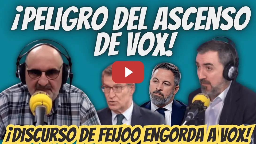 Embedded thumbnail for Ignacio Escolar y Antón Losada: El DISCURSO de Feijóo ENGORDA a VOX - ASCENSO EXTREMA DERECHA