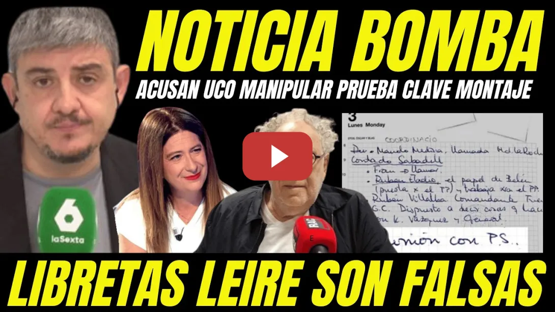 Embedded thumbnail for BOMBAZO "LAS LIBRETAS DE LEIRE DIEZ SON FALSAS" ACUSAN A UCO DE MANIPULAR PRUEBA CREAR INFORME FALSO