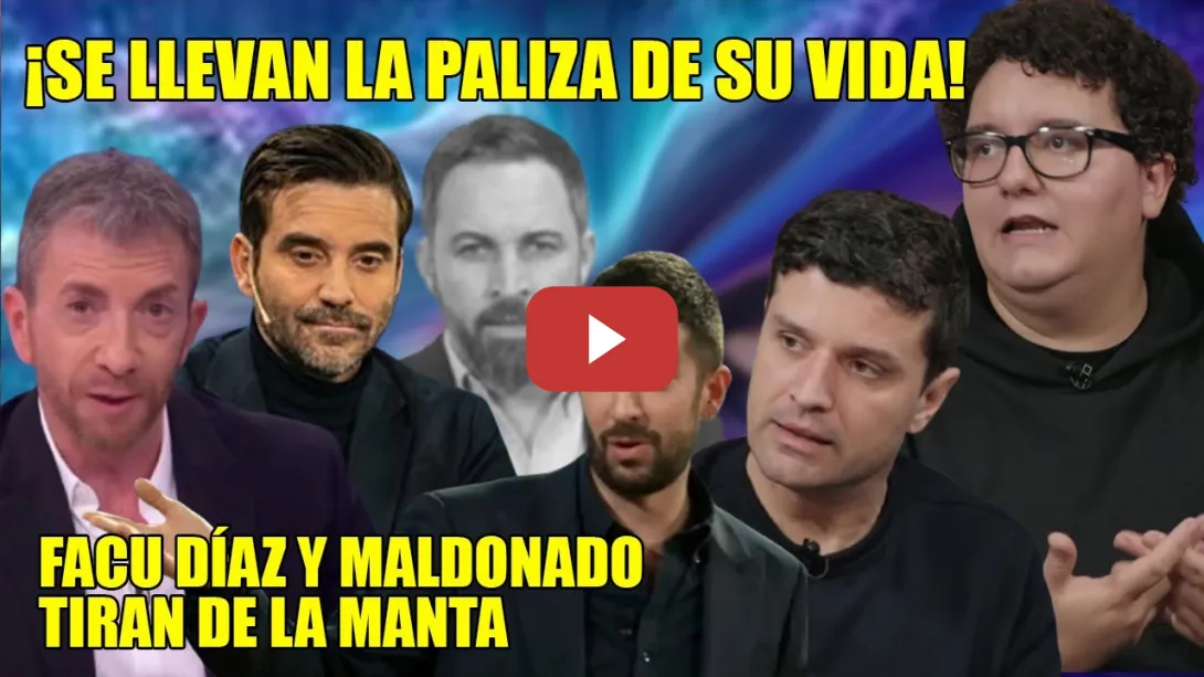 Embedded thumbnail for PALIZA de Facu Díaz y Maldonado a Pablo Motos, Abascal y Negre👏¡Me CALIENTO pq se les LLENA la BOCA!
