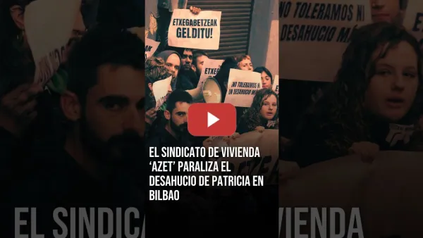 Embedded thumbnail for Paralizado el DESAHUCIO de Patricia, su hija y sus dos nietos gracias al sindicato de vivienda AZET