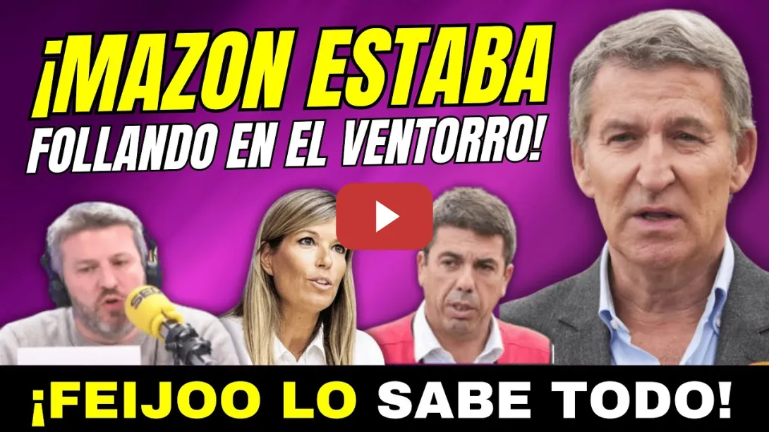 Embedded thumbnail for ¡BOOM! - FEIJÓO SABE QUE MAZÓN ESTABA FOLLANDO CON MARIBEL VILAPLANA EN EL VENTORRO