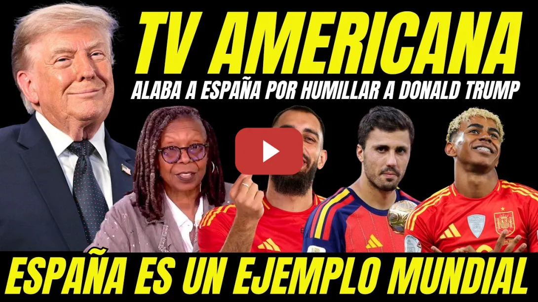 Embedded thumbnail for TELEVISIÓN DE EEUU ALABA A ESPAÑA POR HUMILLAR A DONALD TRUMP Y DAR UN EJEMPLO DEL MUNDO