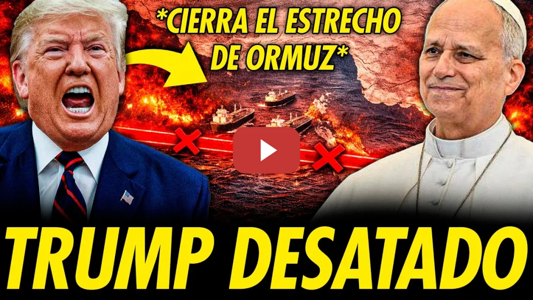 Embedded thumbnail for TRUMP CIERRA EL ESTRECHO DE ORMUZ ENTRE ENFRENTAMIENTOS CON EL PAPA Y ESCÁNDALOS DE CORRUPCIÓN