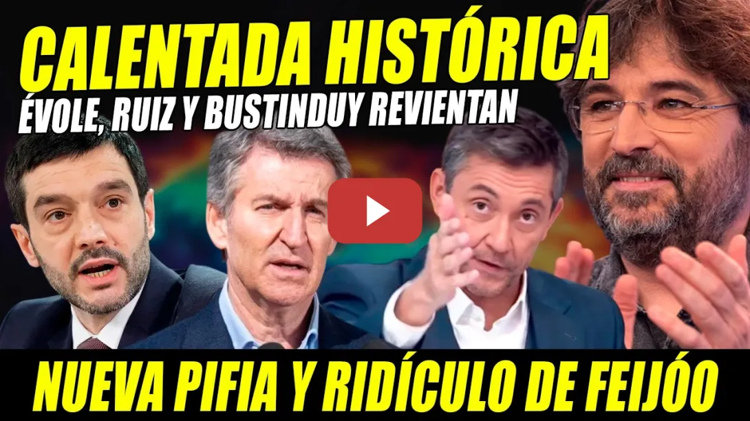 Embedded thumbnail for JORDI ÉVOLE REVIENTA A FEIJÓO. NUEVA PIFIA Y RIDÍCULO. CALENTADA HISTÓRICA: SE SUMA BUSTINDUY Y RUIZ