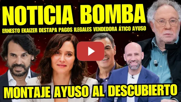 Embedded thumbnail for ERNESTO EKAIZER ANTICIPA FIN PARA AYUSO Y PACTO DE SILENCIO “PP HA COMPRADO A LA VENDEDORA ÁTICO”
