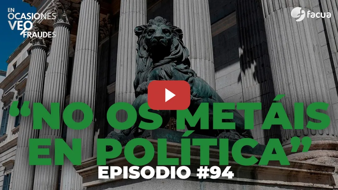 Embedded thumbnail for En Ocasiones Veo Fraudes #94 | &quot;NO OS METÁIS EN POLÍTICA&quot;