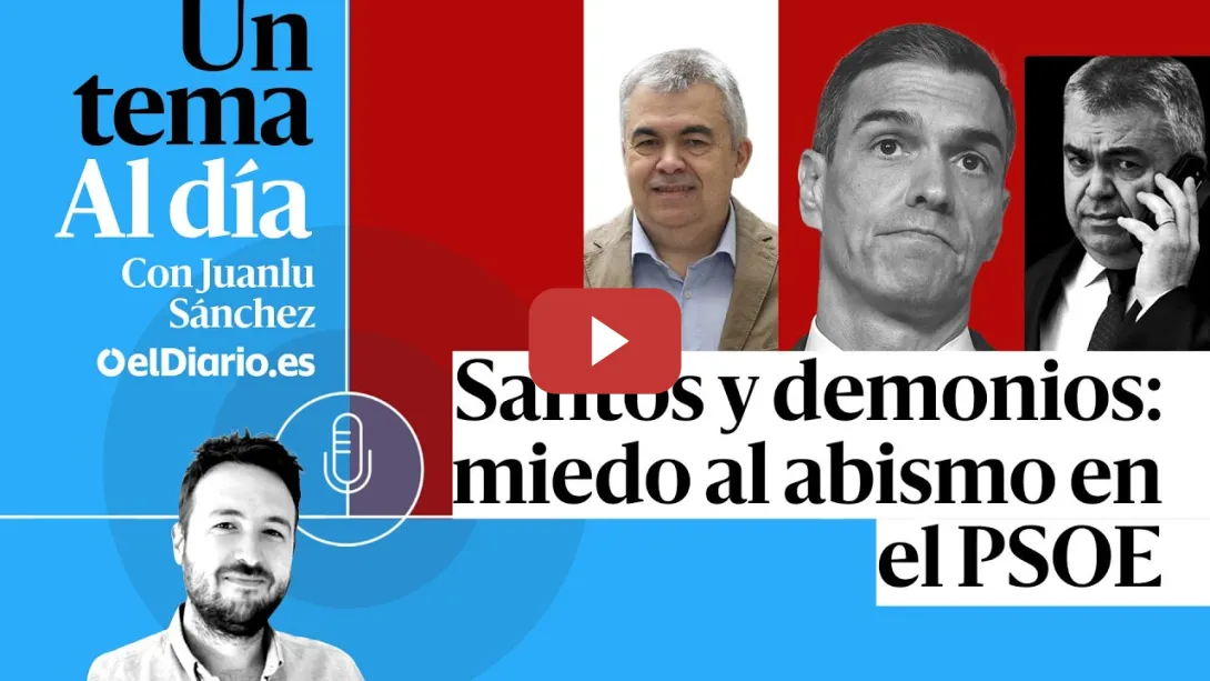 Embedded thumbnail for 🎙 PODCAST | Santos y demonios: miedo al abismo en el PSOE · UN TEMA AL DÍA