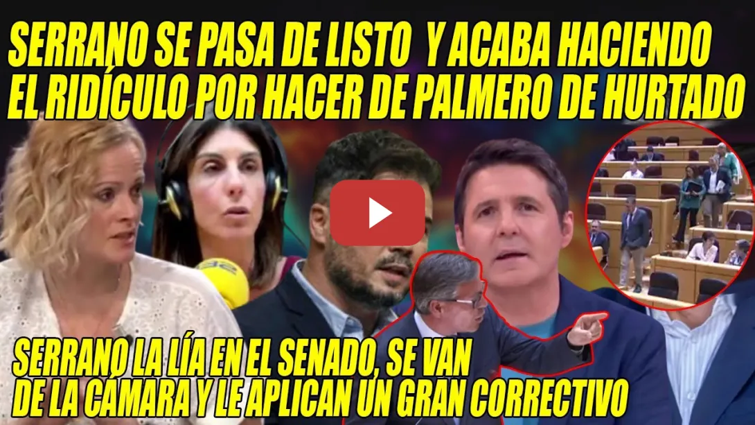 Embedded thumbnail for LÍO en el SENADO💢REVIENTAN al LACAYO de Ayuso y PALMERO de HURTADO y del DEFRAUDADOR CONFESO,Serrano
