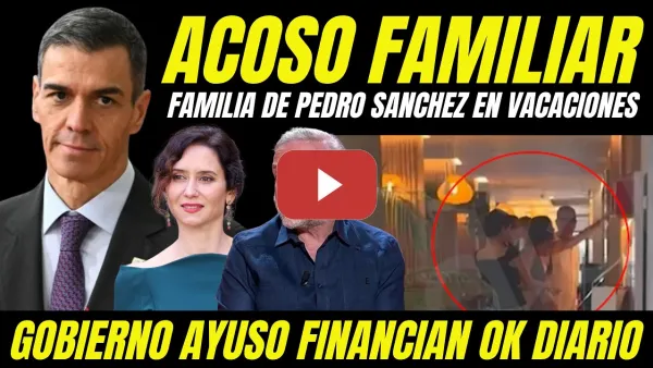 Embedded thumbnail for SICARIOS ACOSAN A LA HIJA Y PADRES DE PEDRO SÁNCHEZ MANDADOS POR EDUARDO INDA FINANCIADOS POR AYUSO