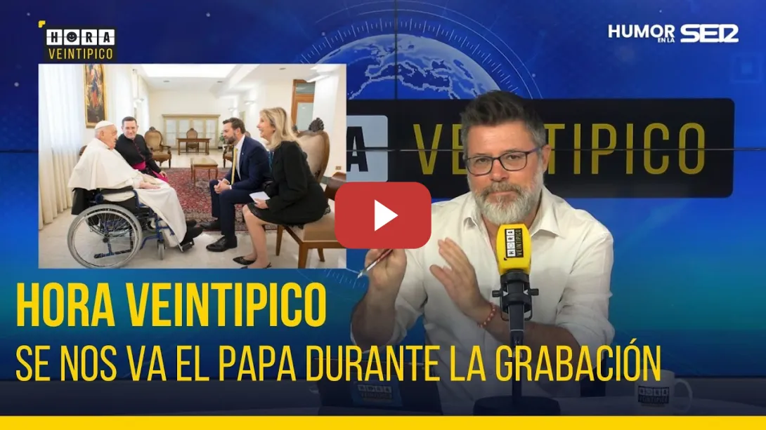 Embedded thumbnail for Hora Veintipico | Se nos ha ido el papa en plena grabación
