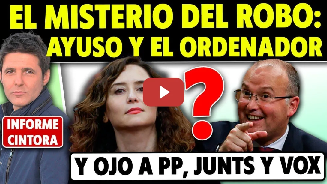 Embedded thumbnail for MISTERIOSO, INCREÍBLE: HISTORIA DEL ROBO DEL ORDENADOR. AYUSO, NOVIO, ABOGADA, TELLADO. Y MUCHO MÁS
