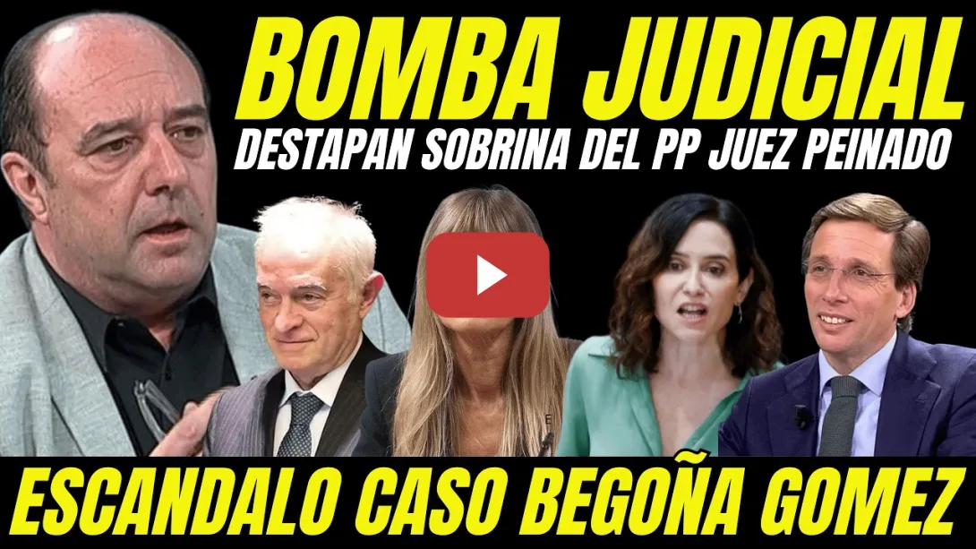 Embedded thumbnail for BOMBA JUEZ PEINADO "DESTAPAN A LA SOBRINA DEL PP DEL JUEZ QUE AVALA DECISIONES CASO BEGOÑA GÓMEZ